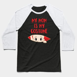 My Mom is my Costume' Funny Halloween Baseball T-Shirt